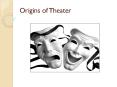 Origins of Theater PowerPoint PPT Presentation