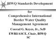 BIWQ Standards Development for Comprehensive International Border Water Quality Management Agreement PowerPoint PPT Presentation