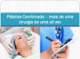 Plástica Combinada – mais de uma cirurgia de uma só vez PowerPoint PPT Presentation
