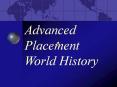 Advanced Placement World History PowerPoint PPT Presentation