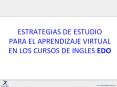 ESTRATEGIAS DE ESTUDIO PARA EL APRENDIZAJE VIRTUAL EN LOS CURSOS DE INGLES EDO PowerPoint PPT Presentation