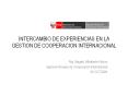 INTERCAMBIO DE EXPERIENCIAS EN LA GESTION DE COOPERACION INTERNACIONAL PowerPoint PPT Presentation