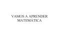 VAMOS A APRENDER MATEM PowerPoint PPT Presentation