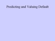Predicting and Valuing Default