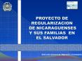 PROYECTO DE REGULARIZACION  DE NICARAGUENSES Y SUS FAMILIAS EN EL SALVADOR PowerPoint PPT Presentation
