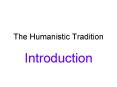 The Humanistic Tradition PowerPoint PPT Presentation