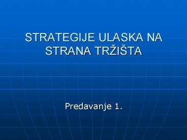 STRATEGIJE ULASKA NA STRANA TR