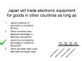 Japan will trade electronic equipment for goods in other countries as long as PowerPoint PPT Presentation