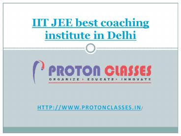 IIT JEE Best coaching institute in Delhi, IIT JEE Entrance Exam Coaching Institute (2) IIT JEE Best coaching institute in Delhi, IIT JEE Entrance Exam Coaching Institute (2)