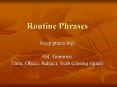 Routine Phrases PowerPoint PPT Presentation