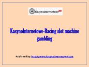 KasynoInternetowe-Racing slot machine gambling