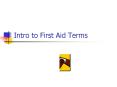 Intro to First Aid Terms PowerPoint PPT Presentation