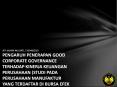 SITI MURNI MULYATI, 7250406550 PENGARUH PENERAPAN GOOD CORPORATE GOVERNANCE TERHADAP KINERJA KEUANGAN PERUSAHAAN (STUDI PADA PERUSAHAAN MANUFAKTUR YANG TERDAFTAR DI BURSA EFEK INDONESIA PERIODE 2007-2009). PowerPoint PPT Presentation