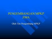 PENGEMBANGAN MPKP JIWA