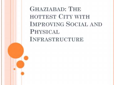 Ghaziabad: The hottest City with Improving Social and Physical Infrastructure
