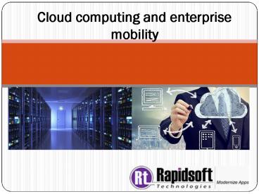 Cloud computing and enterprise mobility