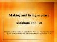 Making and living in peace Abraham and Lot PowerPoint PPT Presentation