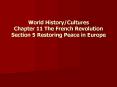 World History/Cultures Chapter 11 The French Revolution Section 5 Restoring Peace in Europe PowerPoint PPT Presentation