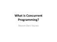 What is Concurrent Programming? PowerPoint PPT Presentation