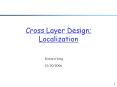 Cross Layer Design; Localization PowerPoint PPT Presentation