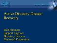 Active Directory Disaster Recovery  Paul Simmons Support Engineer Directory Services Microsoft Corporation PowerPoint PPT Presentation