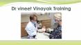 Dr vineet Vinayak Training PowerPoint PPT Presentation