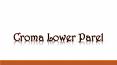 Croma Lower Parel PowerPoint PPT Presentation