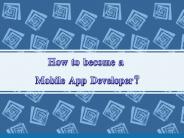 How to become a Mobile App Developer?