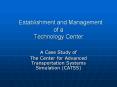 Establishment%20and%20Management%20of%20a%20Technology%20Center PowerPoint PPT Presentation