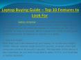 Laptop Buying Guide – Top 10 Features to Look For