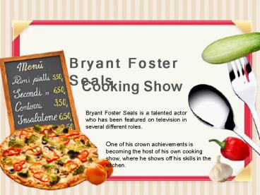 Bryant Foster Seals - Cooking Show