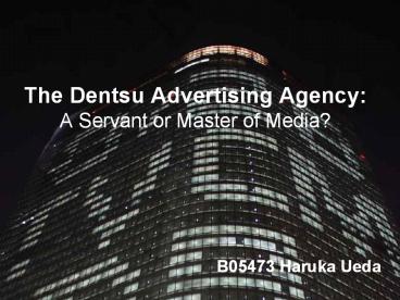 The Dentsu Advertising Agency: A Servant or Master of Media?