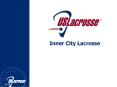 Inner City Lacrosse PowerPoint PPT Presentation