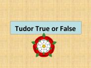 Tudor True or False