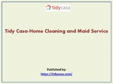 Tidy Casa-Home Cleaning and Maid Service