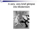A very, very brief glimpse into Modernism