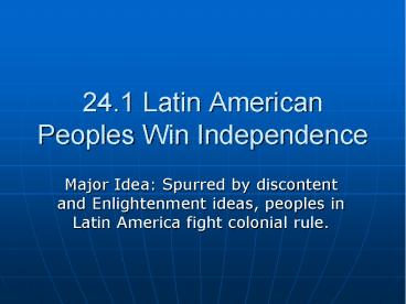 24.1 Latin American Peoples Win Independence