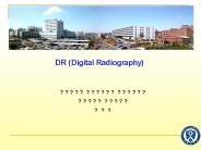 DR (Digital Radiography)