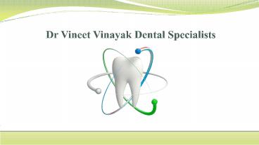 Dr. Vineet Vinayak Dental Specialists