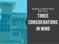 Building a Dream Home with These Three Considerations in Mind PowerPoint PPT Presentation