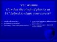 VU PHYSICS GRADUATES WEHRE ARE THEY NOW? PowerPoint PPT Presentation