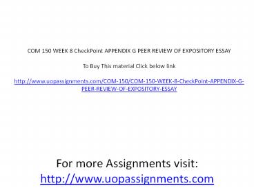 COM 150 WEEK 8 CheckPoint APPENDIX G PEER REVIEW OF EXPOSITORY ESSAY
