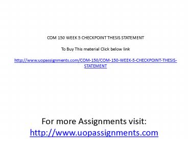 COM 150 WEEK 5 CHECKPOINT THESIS STATEMENT