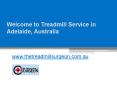 Call For Best Treadmill Service at  (08) 8250 0048 - The Treadmill Surgeon PowerPoint PPT Presentation