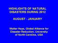 HIGHLIGHTS OF NATURAL DISASTERS DURING 2012 AUGUST - JANUARY PowerPoint PPT Presentation