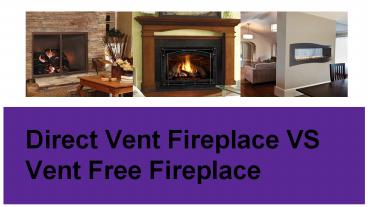 Direct Vent Fireplace VS Free Vent Fireplace