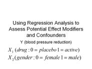 Using Regression Analysis to Assess Potential Effect Modifiers and Confounders