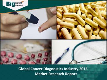 Global Cancer Diagnostics Industry- Growth Analysis and Opportunities