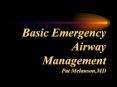 Basic Emergency Airway Management Pat Melanson,MD PowerPoint PPT Presentation
