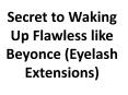 Secret to Waking Up Flawless like Beyonce (Eyelash Extensions) PowerPoint PPT Presentation